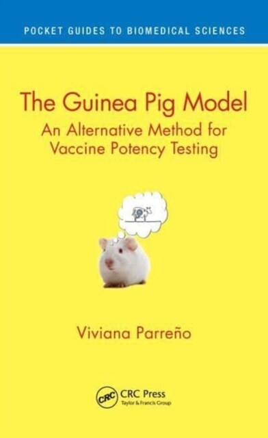 The Guinea Pig Model : An Alternative Method for Vaccine Potency Testing (Paperback)