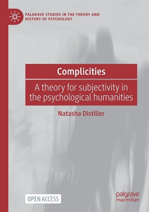 Complicities: A theory for subjectivity in the psychological humanities (Paperback)