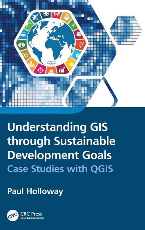Understanding GIS through Sustainable Development Goals : Case Studies with QGIS (Hardcover)