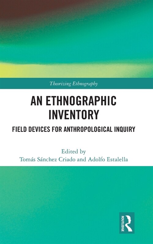 An Ethnographic Inventory : Field Devices for Anthropological Inquiry (Hardcover)