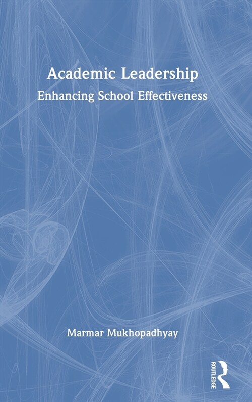 Academic Leadership : Enhancing School Effectiveness (Hardcover)