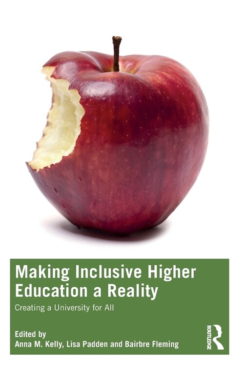 Making Inclusive Higher Education a Reality : Creating a University for All (Paperback)