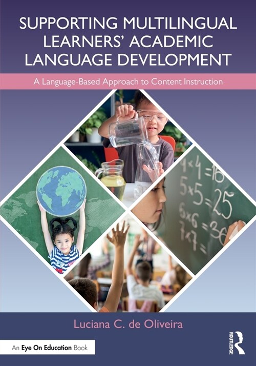 Supporting Multilingual Learners’ Academic Language Development : A Language-Based Approach to Content Instruction (Paperback)