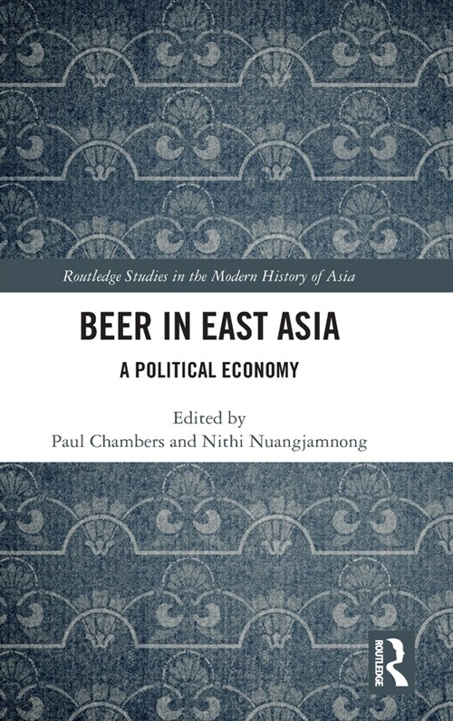 Beer in East Asia : A Political Economy (Hardcover)