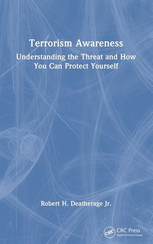Terrorism Awareness : Understanding the Threat and How You Can Protect Yourself (Hardcover)
