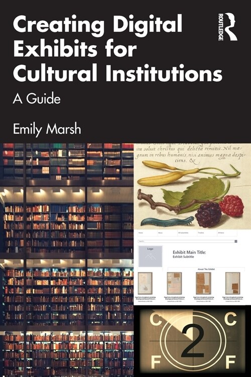 Creating Digital Exhibits for Cultural Institutions : A Guide (Paperback)