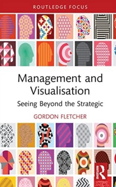 Management and Visualisation : Seeing Beyond the Strategic (Hardcover)