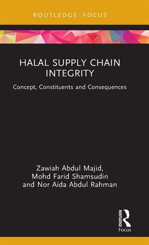 Halal Supply Chain Integrity : Concept, Constituents and Consequences (Hardcover)