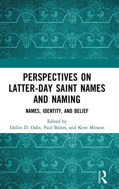 Perspectives on Latter-day Saint Names and Naming : Names, Identity, and Belief (Hardcover)