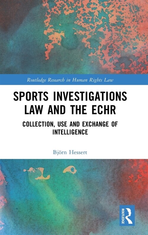 Sports Investigations Law and the ECHR : Collection, Use and Exchange of Intelligence (Hardcover)