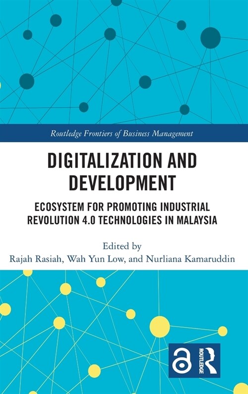 Digitalization and Development : Ecosystem for Promoting Industrial Revolution 4.0 Technologies in Malaysia (Hardcover)