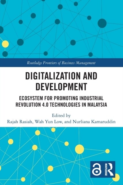 Digitalization and Development : Ecosystem for Promoting Industrial Revolution 4.0 Technologies in Malaysia (Paperback)