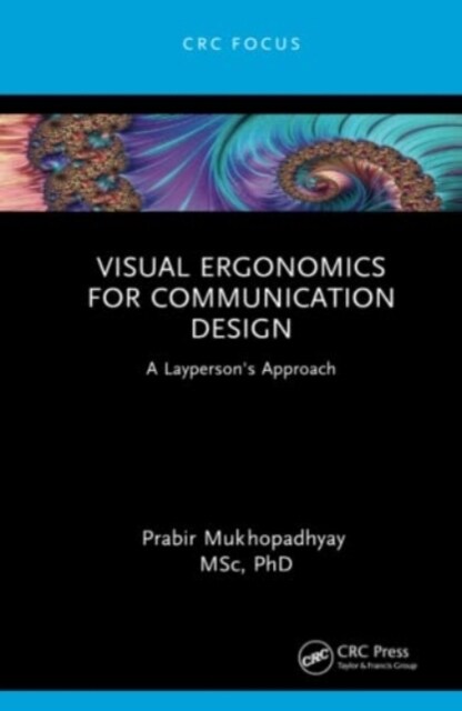 Visual Ergonomics for Communication Design : A Laypersons Approach (Hardcover)