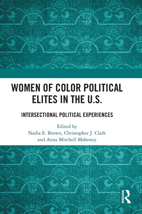 Women of Color Political Elites in the U.S. : Intersectional Political Experiences (Hardcover)