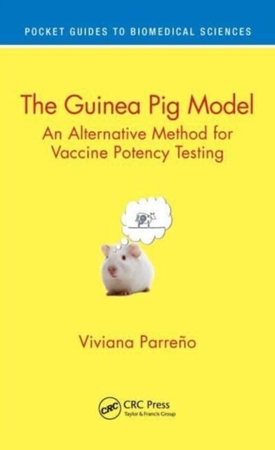 The Guinea Pig Model : An Alternative Method for Vaccine Potency Testing (Hardcover)