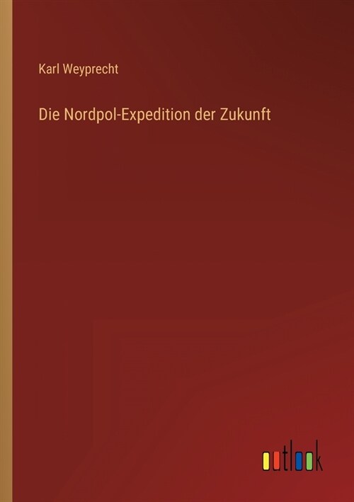 Die Nordpol-Expedition der Zukunft (Paperback)