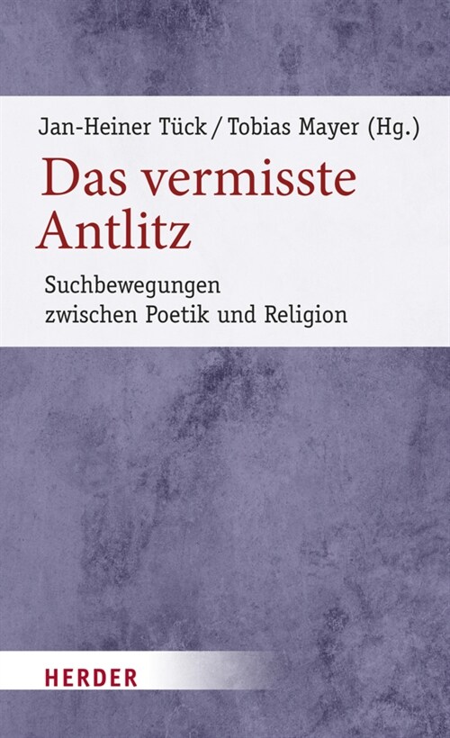 Das Vermisste Antlitz: Suchbewegungen Zwischen Poetik Und Religion (Hardcover)