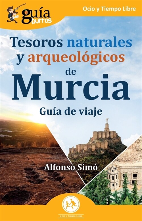 Gu?Burros: Tesoros naturales y arqueol?icos de Murcia: Gu? de viaje (Paperback)