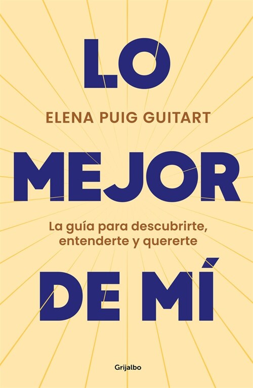 Lo Mejor de M? La Gu? Para Descubrirte, Entenderte Y Quererte / The Best of Me . a Guide to Discover, Understand, and Love Yourself (Paperback)