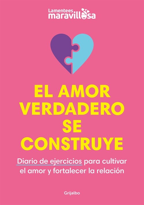 El Amor Verdadero Se Construye. Diario de Ejercicios Para Cultivar El Amor Y for Talecer La Relaci? / Building True Love. a Journal (Paperback)