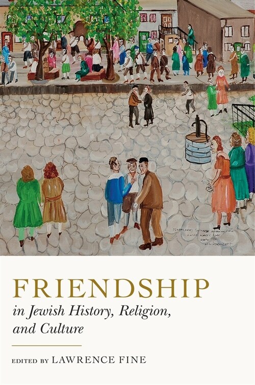 Friendship in Jewish History, Religion, and Culture (Paperback)