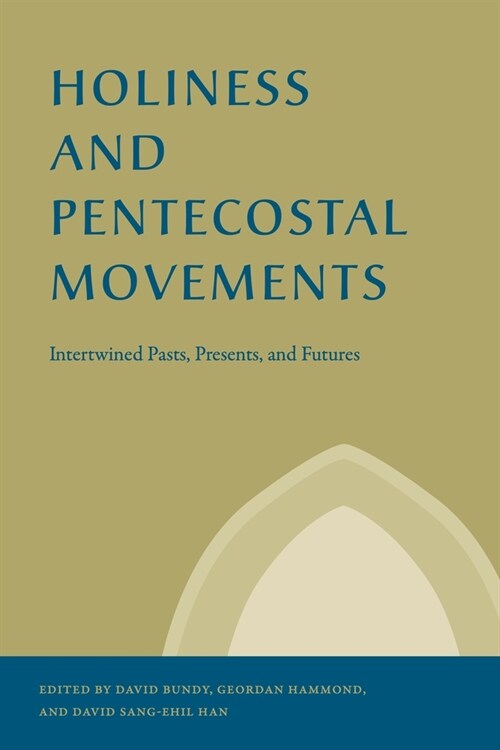 Holiness and Pentecostal Movements: Intertwined Pasts, Presents, and Futures (Paperback)