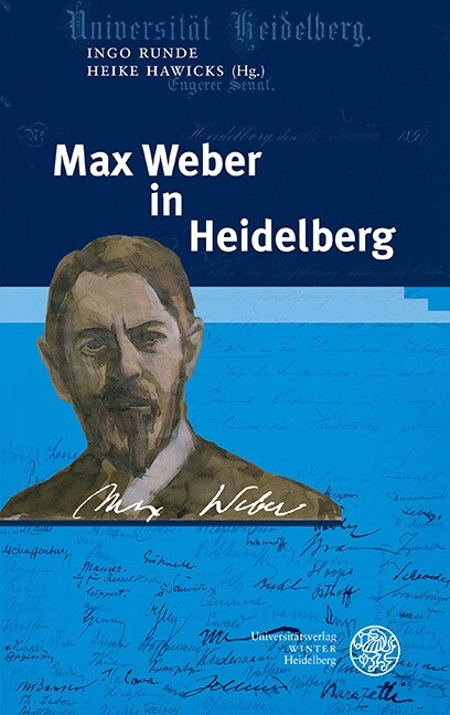 Max Weber in Heidelberg: Beitrage Zur Digitalen Vortragsreihe an Der Universitat Heidelberg Im Sommersemester 2020 Anlasslich Des 100. Todestag (Hardcover)