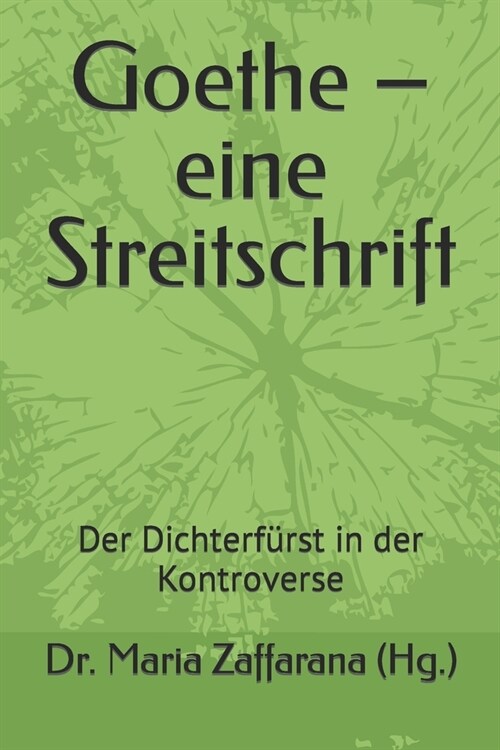 Goethe - eine Streitschrift: Der Dichterf?st in der Kontroverse (Paperback)