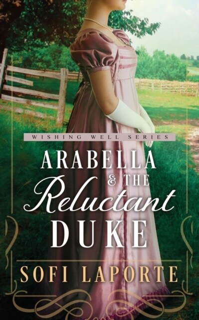 Arabella and the Reluctant Duke: A Sweet Regency Romance (Paperback)