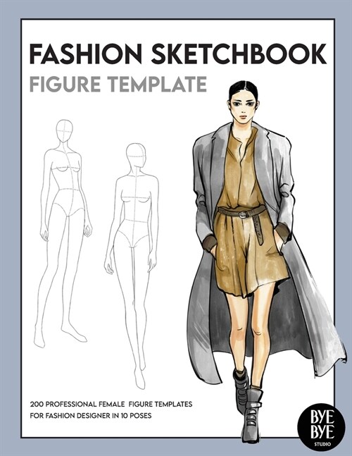 Fashion Sketchbook Female Figure Template: Over 200 female fashion figure templates in 10 different poses (Paperback)