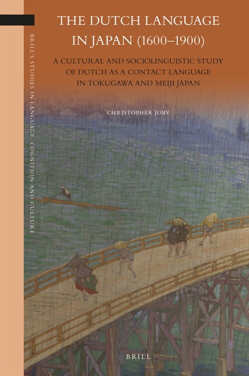 The Dutch Language in Japan (1600-1900): A Cultural and Sociolinguistic Study of Dutch as a Contact Language in Tokugawa and Meiji Japan (Paperback)