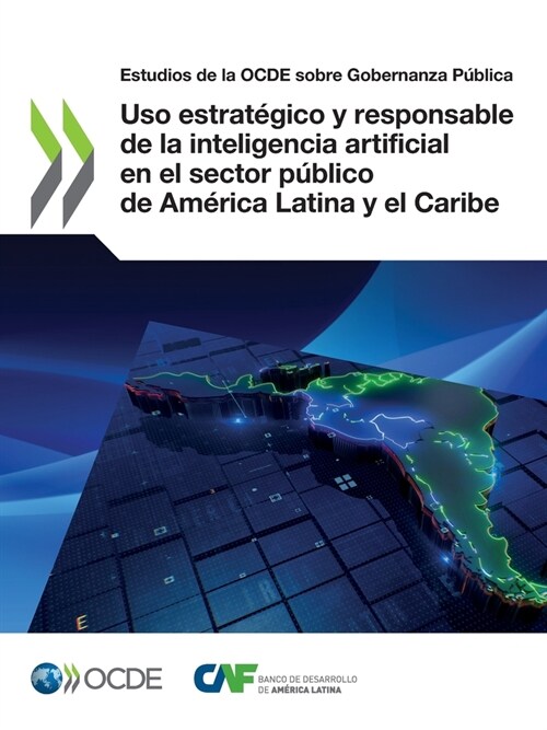 Uso estrat?ico y responsable de la inteligencia artificial en el sector p?lico de Am?ica Latina y el Caribe (Paperback)