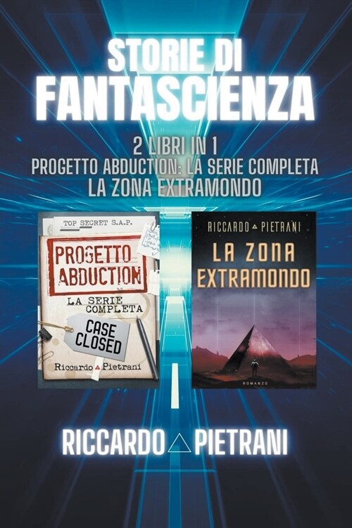 Storie di fantascienza - 2 libri in 1: Progetto Abduction + La Zona Extramondo (Paperback)