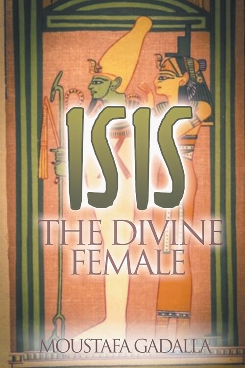 Isis The Divine Female (Paperback)