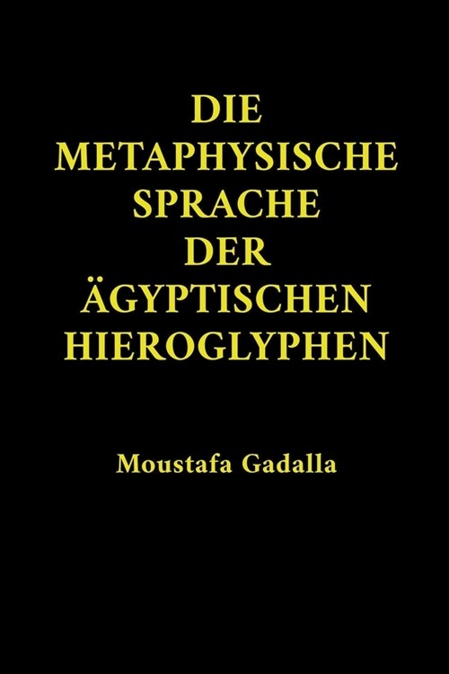 Die Metaphysische Sprache Der 훕yptischen Hieroglyphen (Paperback)