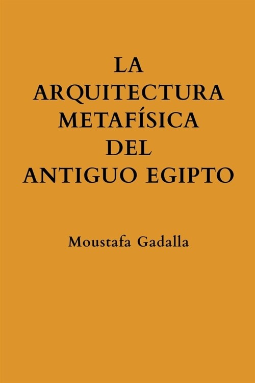 La Arquitectura Metaf?ica Del Antiguo Egipto (Paperback)