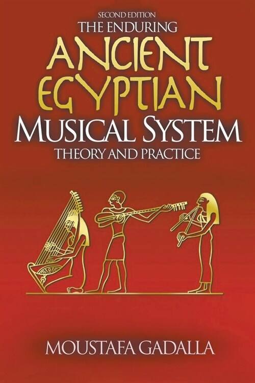 The Enduring Ancient Egyptian Musical System (Paperback)