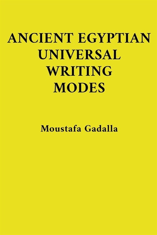 Ancient Egyptian Universal Writing Modes (Paperback)