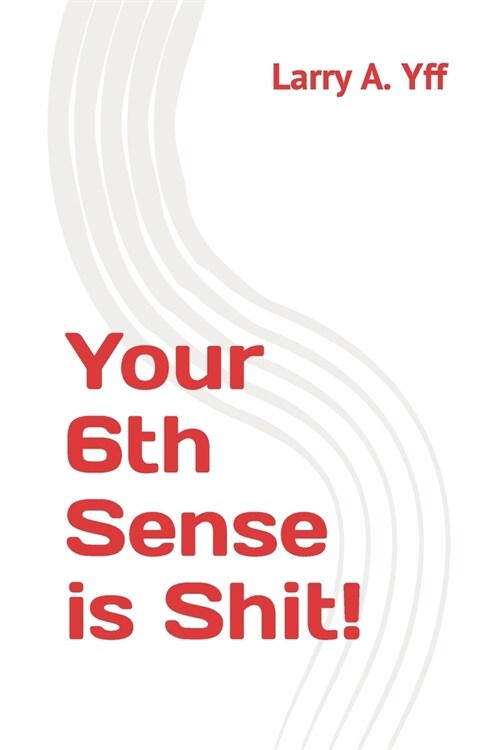 Your 6th Sense is Shit! (Paperback)