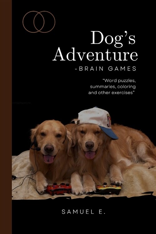 DOGS ADVENTURE - brain games: Word puzzle, summaries, coloring and other exercises (Paperback)