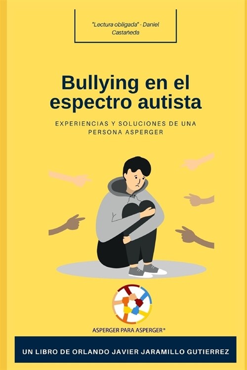 Bullying en el Espectro Autista: Experiencias y Soluciones de Una Persona Asperger (Paperback)