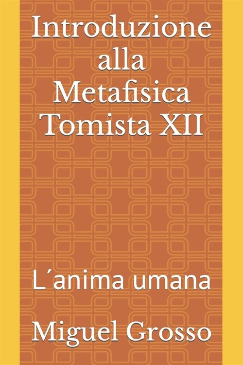 Introduzione alla Metafisica Tomista XII: L큑nima umana (Paperback)