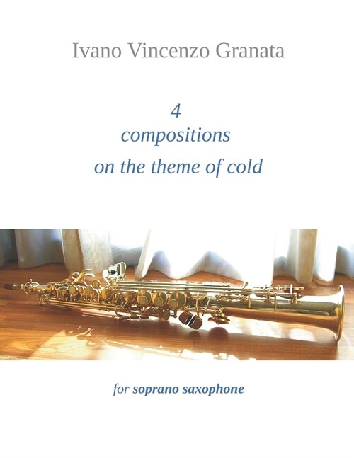 4 compositions on the theme of cold: for soprano saxophone (Paperback)