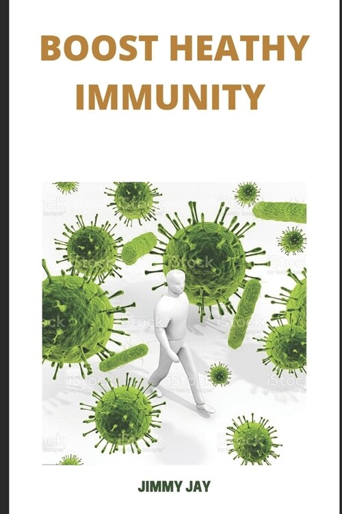 Boost Healthy Immunity: How To Stay Healthy Naturally (Paperback)