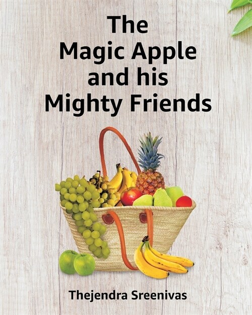 The Magic Apple and his Mighty Friends (Paperback)