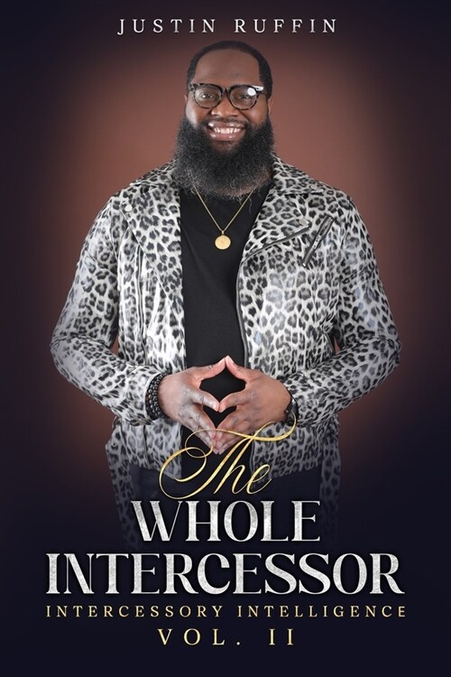 The Whole Intercessor: Intercessory Intelligence Vol. II (Paperback)