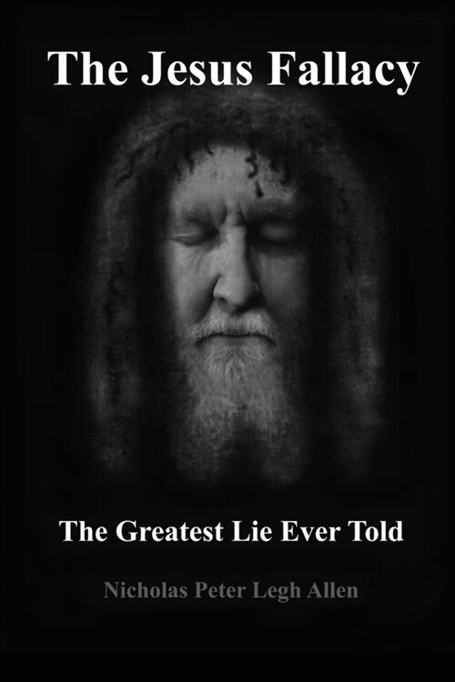 The Jesus Fallacy: The Greatest Lie Ever Told (Paperback)