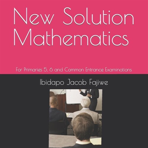 New Solution Mathematics: For Primaries 5, 6 and Common Entrance Examinations (Paperback)