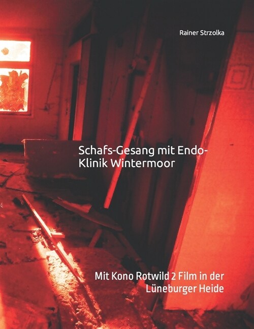 Schafs-Gesang mit Endo-Klinik Wintermoor: Mit Kono Rotwild 2 Film in der L?eburger Heide (Paperback)