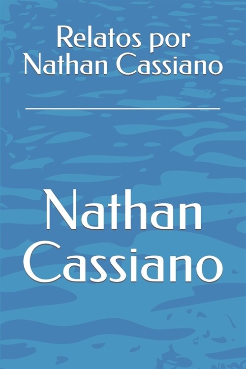 Relatos por Nathan Cassiano (Paperback)